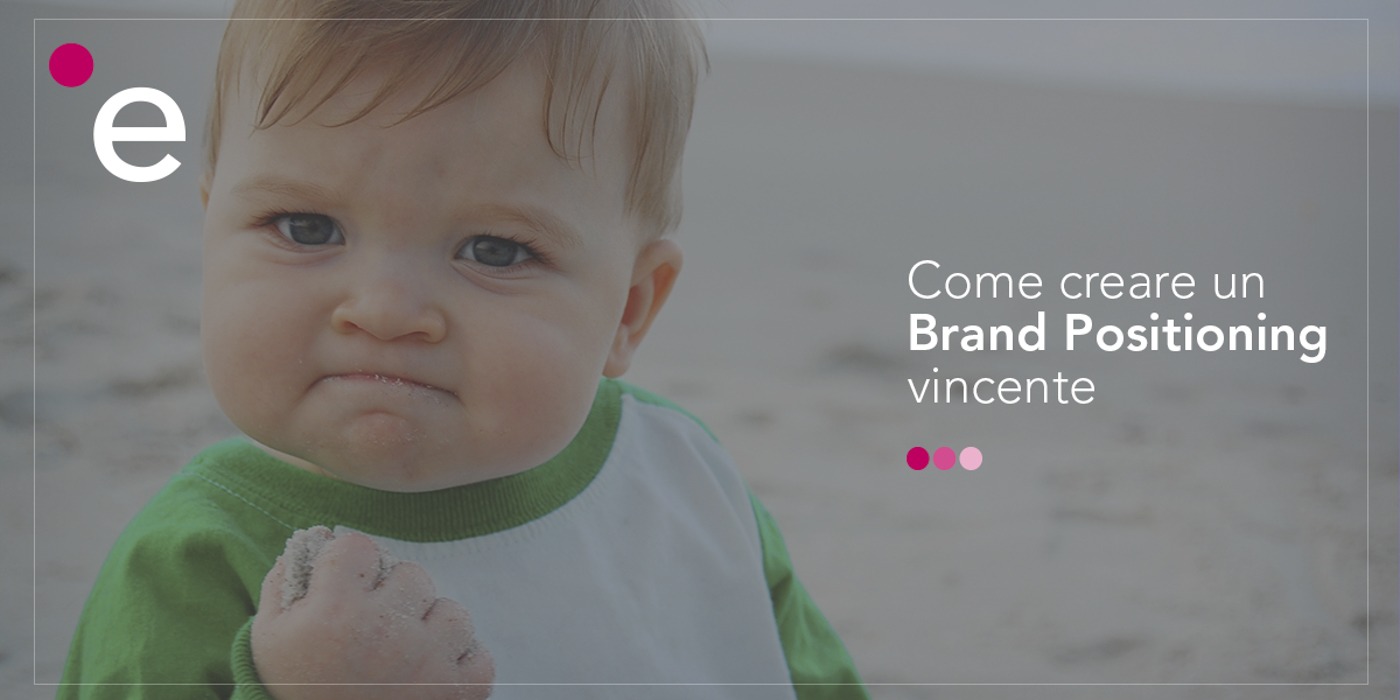 Come creare un Brand Positioning vincente nel tuo mercato